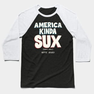 America Kinda Sux (Right Now) Baseball T-Shirt